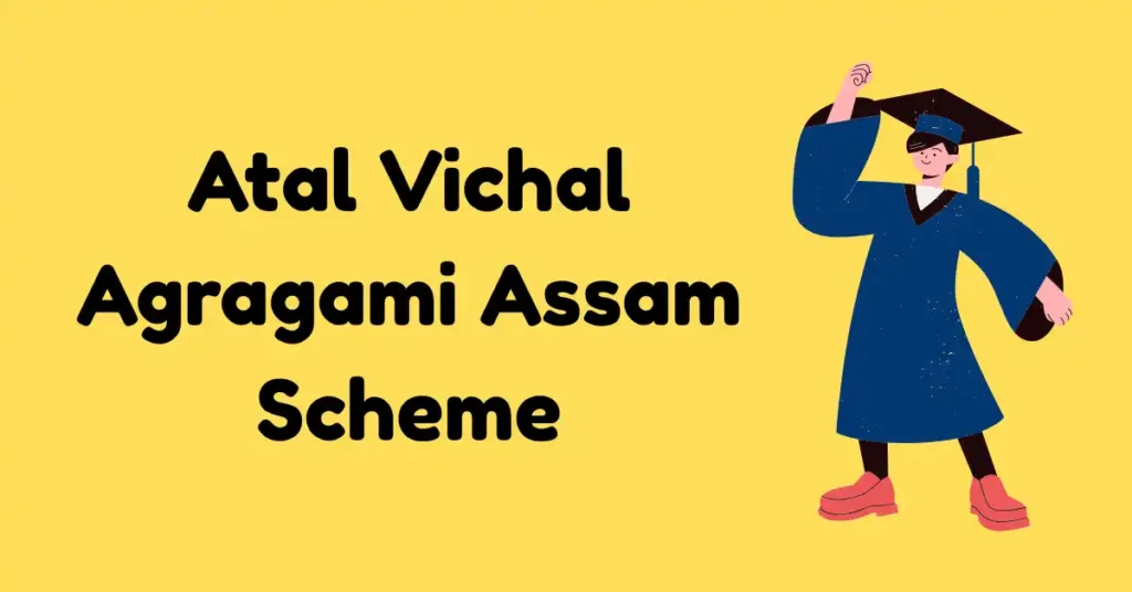 Atal Vichal Agragami Assam Scheme (1)